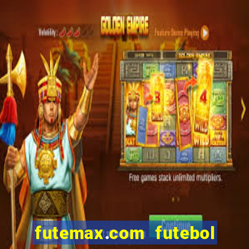 futemax.com futebol ao vivo